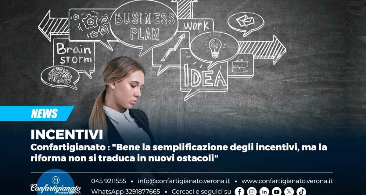 INCENTIVI – Confartigianato : "Bene la semplificazione degli incentivi, ma la riforma non si traduca in nuovi ostacoli"