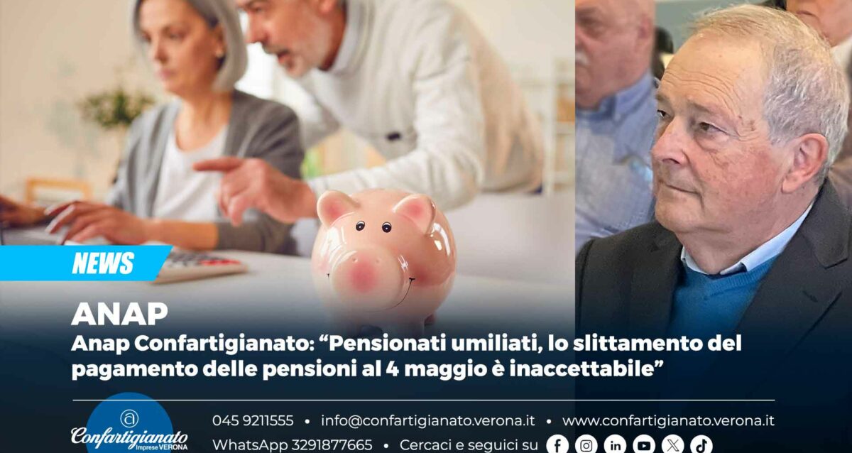 ANAP – Anap Confartigianato: “Pensionati umiliati, lo slittamento del pagamento delle pensioni al 4 maggio è inaccettabile”