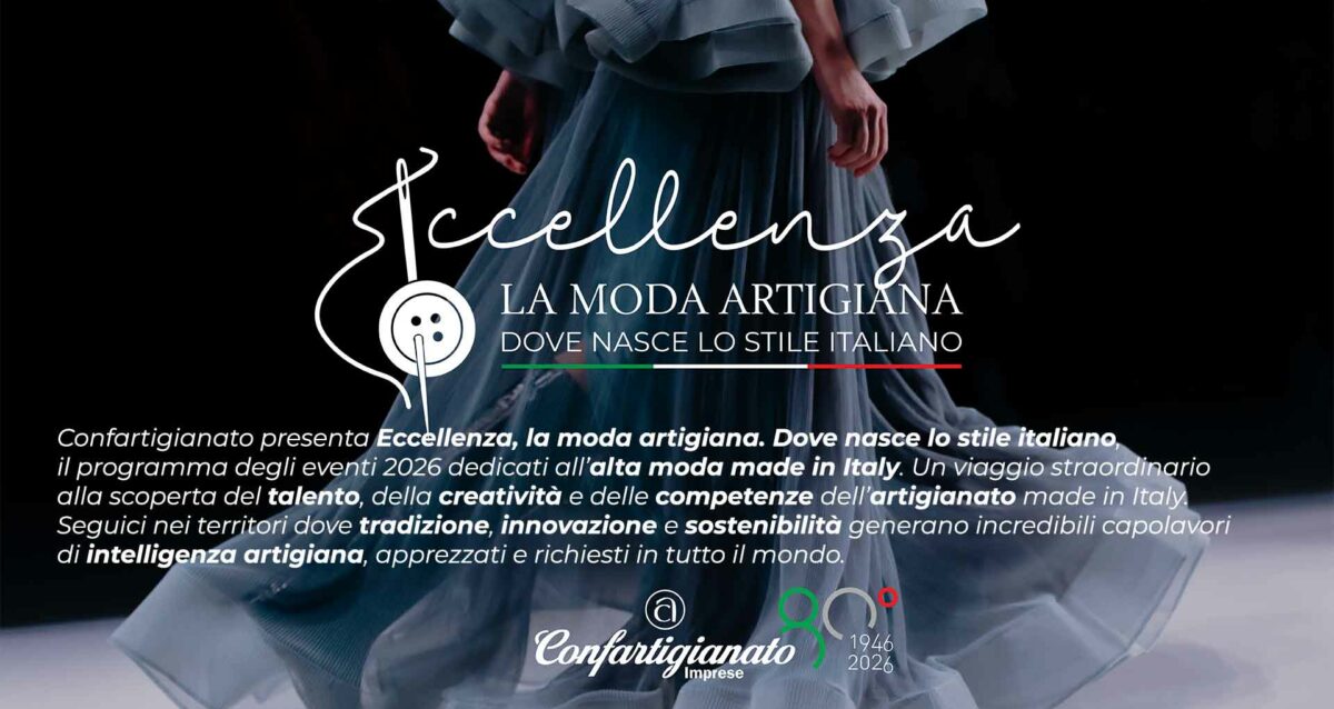 MODA – Stile italiano senza confini: al via il grand tour 2026 di “Eccellenza, la moda artigiana” tra passerelle storiche e capitali globali