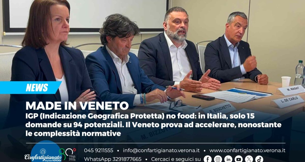 MADE IN VENETO – IGP (Indicazione Geografica Protetta) no food: in Italia, solo 15 domande su 94 potenziali. Il Veneto prova ad accelerare, nonostante le complessità normative