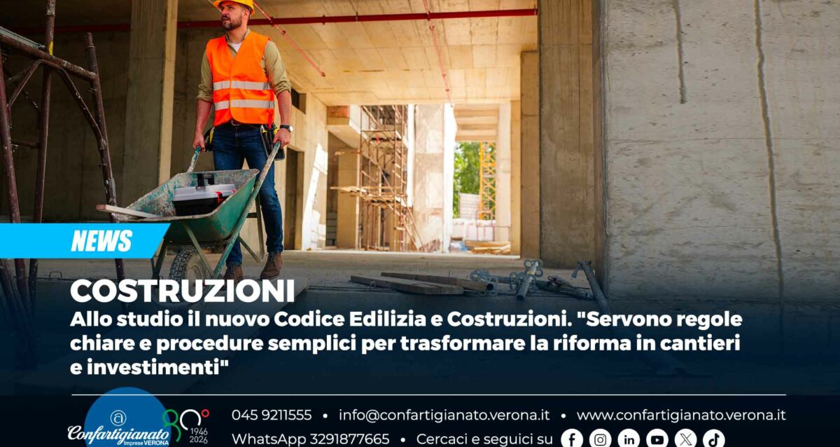 COSTRUZIONI – Allo studio il nuovo Codice Edilizia e Costruzioni. "Servono regole chiare e procedure semplici per trasformare la riforma in cantieri e investimenti"