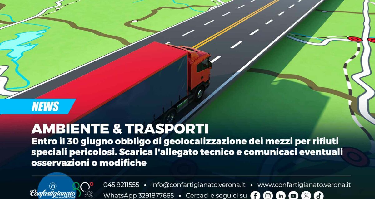 AMBIENTE & TRASPORTI – Entro il 30 giugno obbligo di geolocalizzazione dei mezzi per rifiuti speciali pericolosi. Scarica l'allegato tecnico e comunicaci eventuali osservazioni o modifiche
