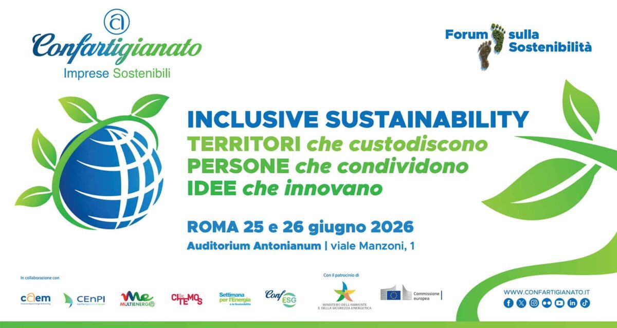 EVENTO – Il Forum sulla Sostenibilità di Confartigianato per uno sviluppo inclusivo e a misura d’uomo: 25 e 26 giugno a Roma