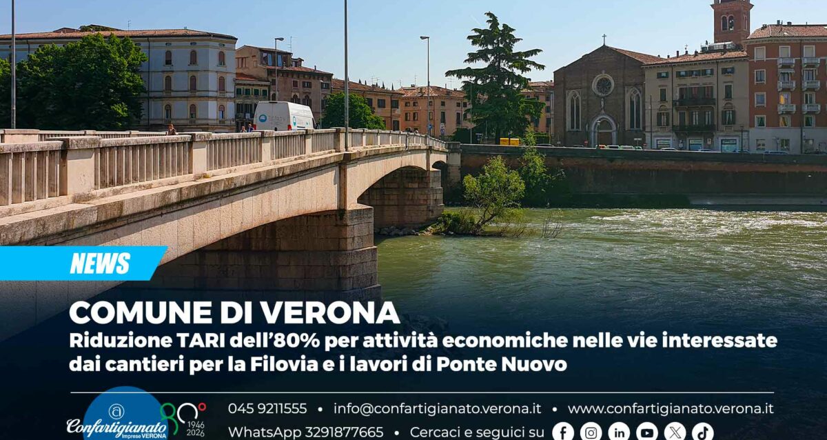 COMUNE DI VERONA – Riduzione TARI dell'80% per le attività economiche nelle vie interessate dai cantieri per la Filovia e i lavori di Ponte Nuovo