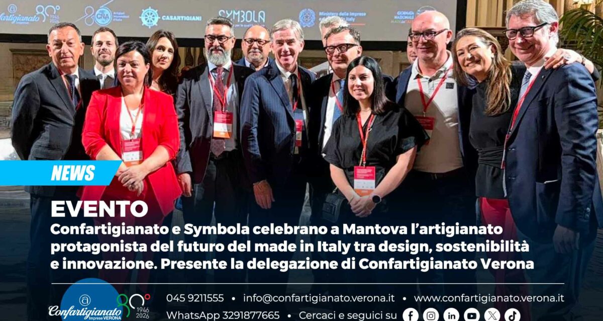 EVENTO - Confartigianato e Symbola celebrano a Mantova l’artigianato protagonista del futuro del made in Italy tra design, sostenibilità e innovazione. Presente la delegazione di Confartigianato Verona