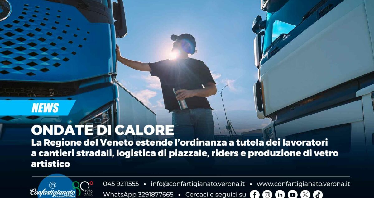 ONDATE DI CALORE – La Regione del Veneto estende l’ordinanza a tutela dei lavoratori a cantieri stradali, logistica di piazzale, riders e produzione di vetro artistico