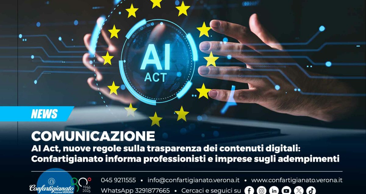 COMUNICAZIONE – AI Act, nuove regole sulla trasparenza dei contenuti digitali: Confartigianato informa professionisti e imprese sugli adempimenti