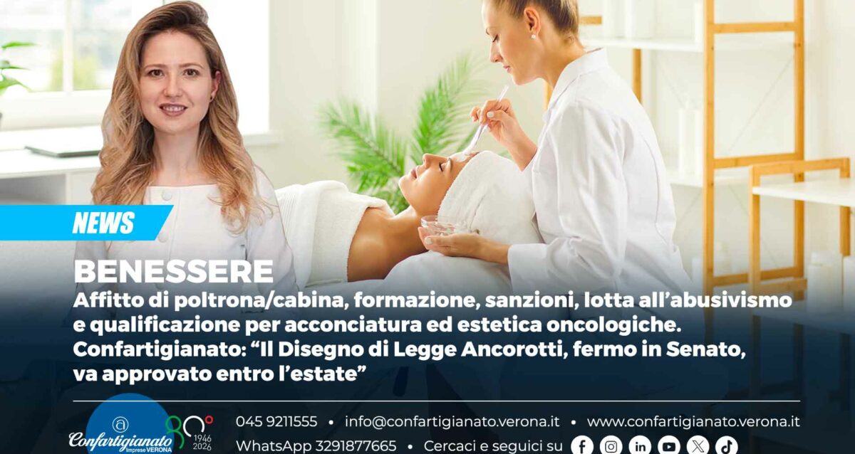 BENESSERE – Affitto di poltrona/cabina, formazione, sanzioni, lotta all’abusivismo e qualificazione per acconciatura ed estetica oncologiche. Confartigianato: “Il Disegno di Legge Ancorotti, fermo in Senato, va approvato entro l’estate”