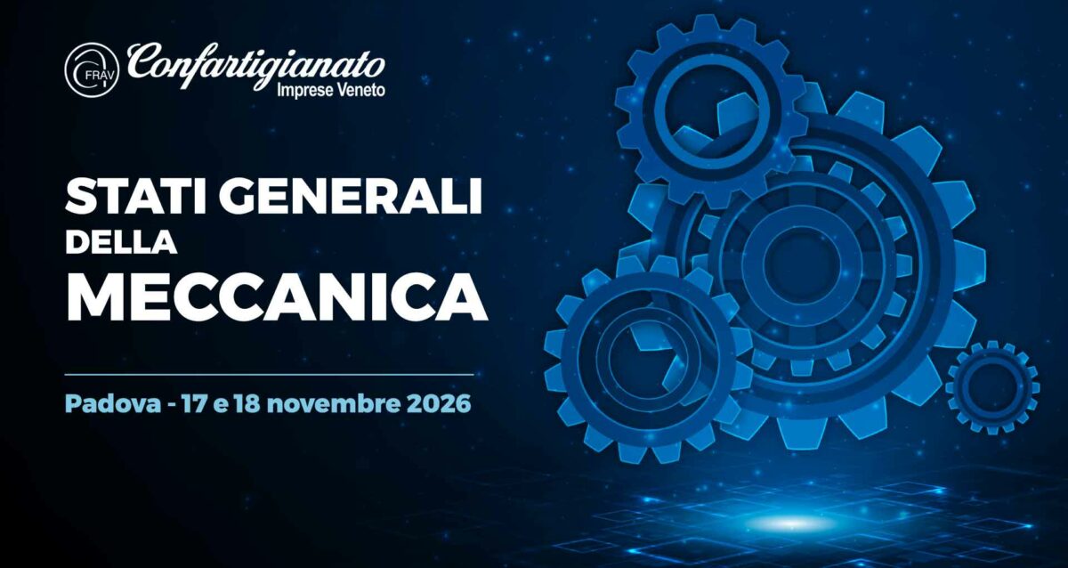 METALMECCANICA – Stati Generali della Meccanica, a Padova il 17 e 18 novembre 2026. Per partecipare, iscriviti entro il 7 agosto