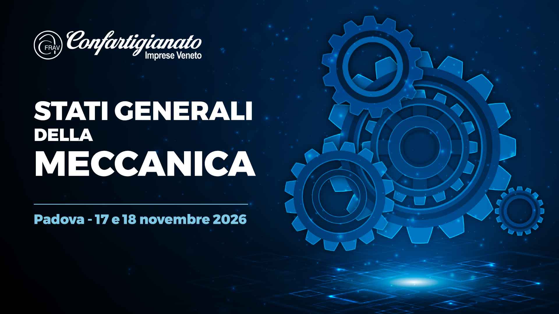 METALMECCANICA – Stati Generali della Meccanica, a Padova il 17 e 18 novembre 2026. Per partecipare, iscriviti entro il 7 agosto