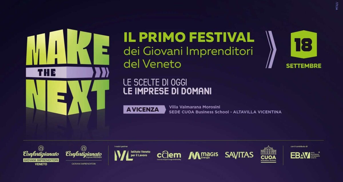 GIOVANI – Make the Next - Le scelte di oggi, le imprese di domani: il 18 settembre, a Vicenza, il Festival dei Giovani Imprenditori del Veneto. Iscriviti