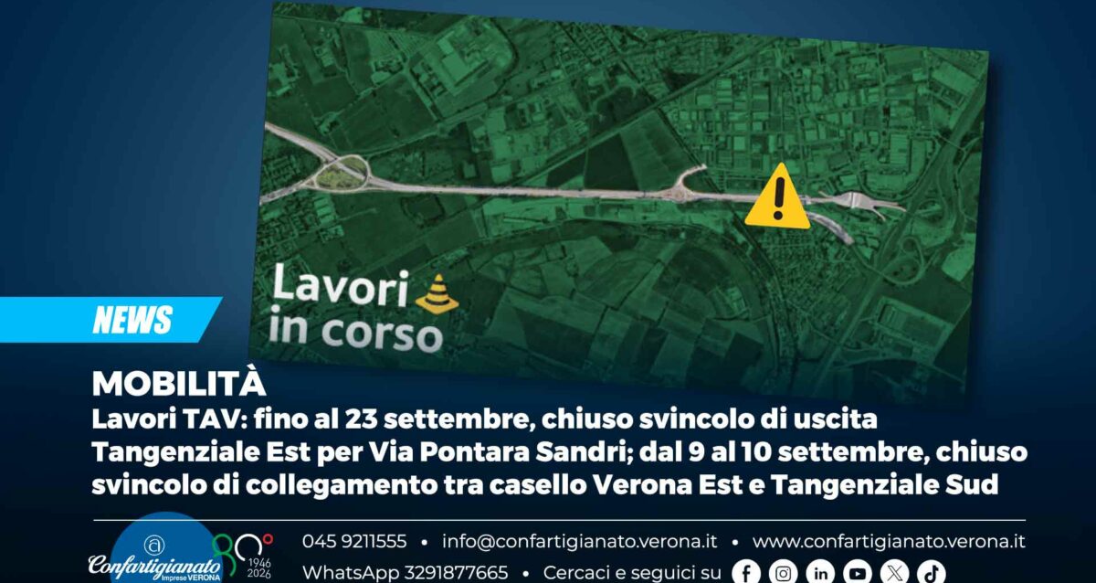 MOBILITÀ – Lavori TAV: fino al 23 settembre, chiuso svincolo di uscita Tangenziale Est per Via Pontara Sandri; dal 9 al 10 settembre, chiuso svincolo di collegamento tra casello Verona Est e Tangenziale Sud