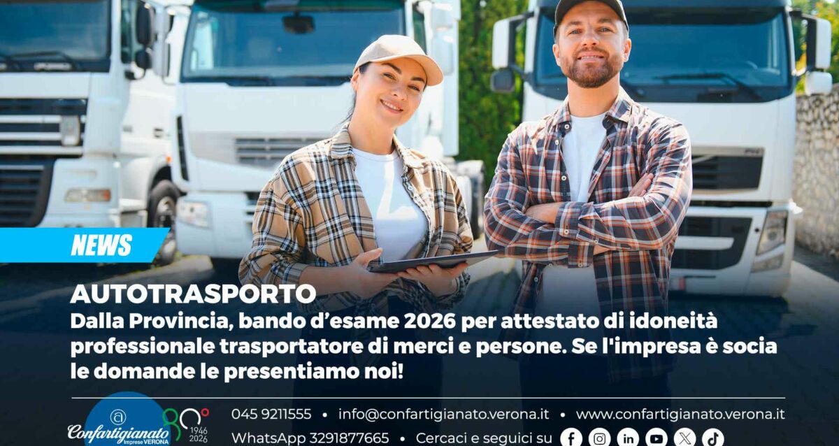 AUTOTRASPORTO – Dalla Provincia, bando d’esame 2026 per attestato di idoneità professionale trasportatore di merci e persone. Se l'impresa è socia le domande le presentiamo noi!