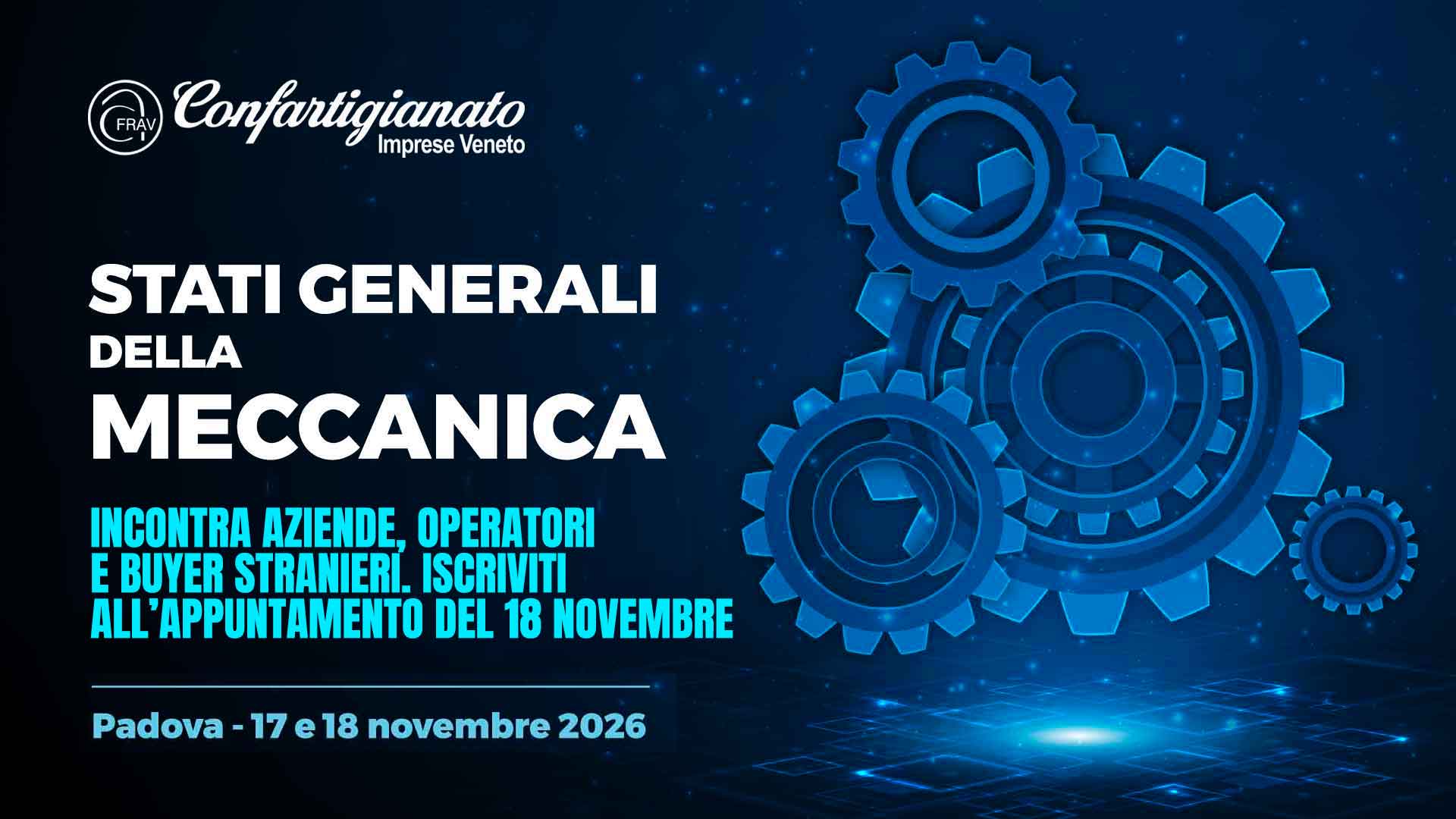 METALMECCANICA – Stati Generali della Meccanica, a Padova il 17 e 18 novembre 2026: iscriviti agli incontri individuali tra imprese partecipanti, buyer e operatori esteri