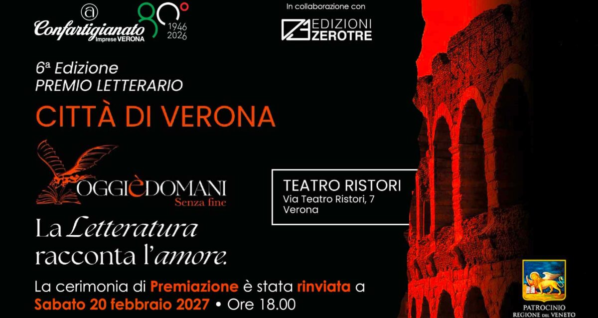 CULTURA – Rinviata al 20 febbraio 2027 la cerimonia di consegna del 6° Premio Letterario Città di Verona “Oggi è domani – Senza fine”