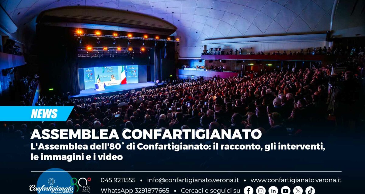ASSEMBLEA CONFARTIGIANATO – L'Assemblea dell'80° di Confartigianato: il racconto, gli interventi, le immagini e i video