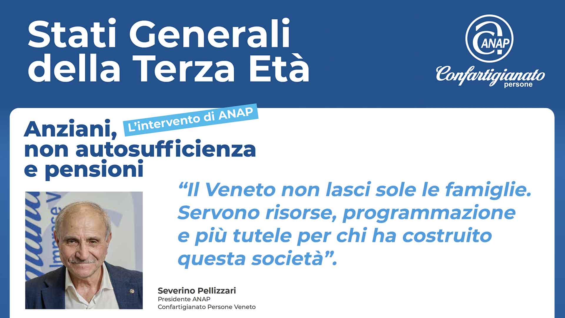STATI GENERALI DELLA TERZA ETÀ – Severino Pellizzari (ANAP Veneto): “Il Veneto non lasci sole le famiglie. Servono risorse, programmazione e più tutele per chi ha costruito questa società”